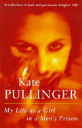 My Life as a Girl in a Men's Prison - Pullinger, Kate