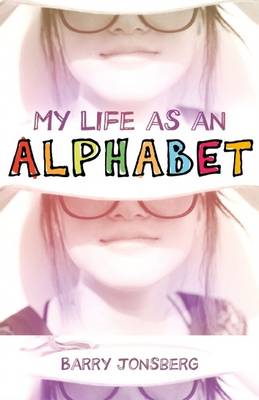 My Life as an Alphabet - Jonsberg, Barry