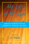 My Life at the Gym: Feminist Perspectives on Community Through the Body