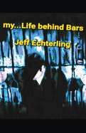My... Life Behind Bars