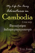 My Life Far Away: Adventures in Cambodia: A True Story