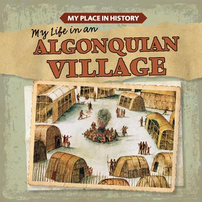 My Life in an Algonquian Village - Arnz, Lynda