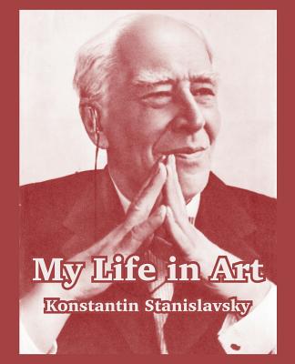 My Life in Art - Stanislavsky, Konstantin