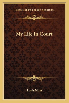 My Life In Court - Nizer, Louis