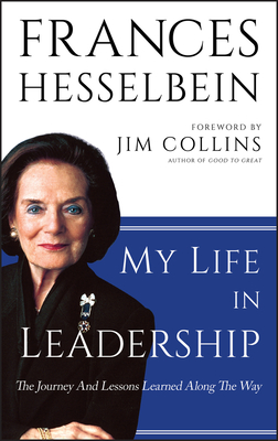 My Life in Leadership - Hesselbein, Frances, and Collins, Jim (Foreword by)