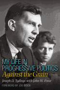 My Life in Progressive Politics: Against the Grain