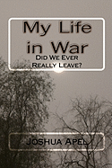My Life in War: Did We Ever Really Leave?
