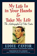 My Life Is in Your Hands & Take My Life - The Autobiographies of Eddie Cantor - Cantor, Eddie, and Rogers, Will (Foreword by)
