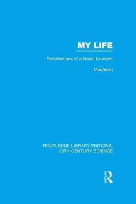 My Life: Recollections of a Nobel Laureate - Born, Max