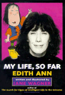My Life, So Far: By Edith Ann