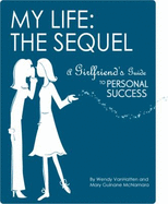 My Life: the Sequel: a Girlfriend's Guide to Personal Success