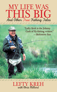 My Life Was This Big: And Other True Fishing Tales