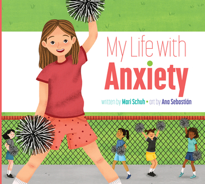 My Life with Anxiety - Schuh, Mari C