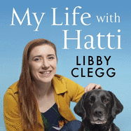 My Life with Hatti: Six Years With A Dog Who Does Everything
