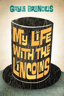 My Life with the Lincolns - Brandeis, Gayle