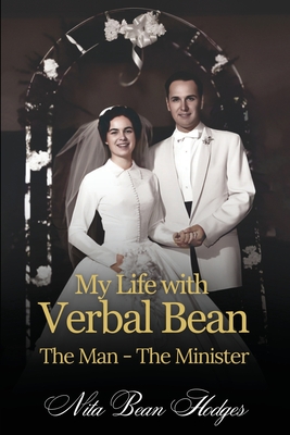 My Life with Verbal Bean: The Man - The Minister - Hodges, Nita Bean