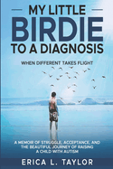 My Little Birdie To A Diagnosis: When Different Takes Flight