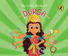 My Little Book of Durga (Illustrated board books on Hindu mythology, Indian gods & goddesses for kids age 3+; A Puffin Original)