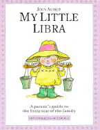 My Little Libra: A Parent's Guide to the Little Star of the Family