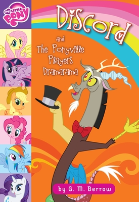 My Little Pony: Discord and the Ponyville Players Dramarama - Berrow, G M