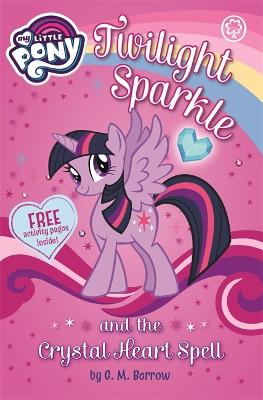 My Little Pony: Twilight Sparkle and the Crystal Heart Spell - Berrow, G.M., and My Little Pony