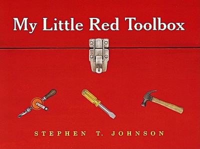 My Little Red Toolbox - Johnson, Stephen T.
