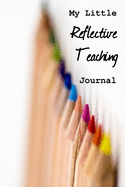 My Little Reflective Teaching Journal: Teaching journal/diary with prompts for reflection