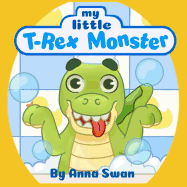 My Little T-Rex Monster: Cute Dinosaur Book for Kids 3-8 about T-Rex and Parents' Love and Acceptance, Great for Teaching Behaviour. Dinosaur Coloring Book. a Perfect Bedtime Story for Kids Age 3-8.