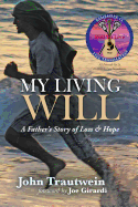 My Living Will: A Father's Story of Loss & Hope