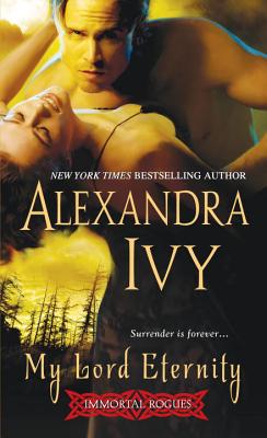 My Lord Eternity: The Immortal Rogues Series - Ivy, Alexandra