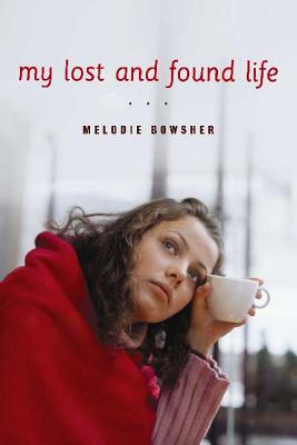 My Lost and Found Life - Bowsher, Melodie