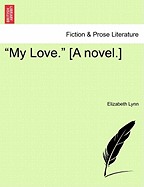 My Love. [A Novel.]