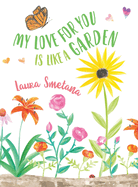 My Love for You Is Like a Garden
