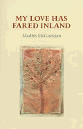 My Love Has Fared Inland. Medbh McGuckian