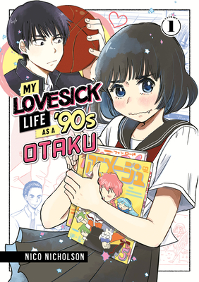 My Lovesick Life as a '90s Otaku 1 - Nicholson, Nico
