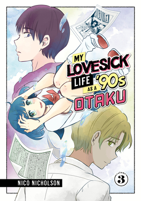 My Lovesick Life as a '90s Otaku 3 - Nicholson, Nico