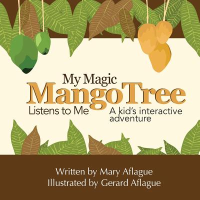 My Magic Mango Tree Listens to Me: A Kid's Interactive Adventure - Aflague, Mary