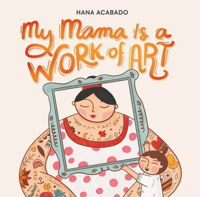 My Mama Is a Work of Art - Acabado, Hana