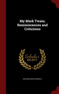 My Mark Twain; Reminiscences and Criticisms