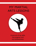 My Martial Arts Lessons: A journal of my skills, my progress, and my achievements.
