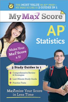 My Max Score AP Statistics: Maximize Your Score in Less Time - Collins, Anne, and Ross, Ph.d., Amanda