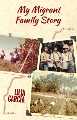 My Migrant Family Story / La Historia de Mi Familia Migrante - Garcia, Lily