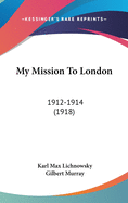 My Mission to London: 1912-1914 (1918)