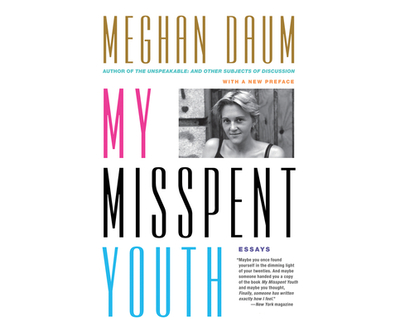 My Misspent Youth: Essays - Daum, Meghan