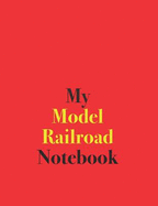 My Model Railroad Notebook: Blank Lined Notebook for Model Railroad Builders and Collectors