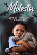 My Molester: A Journey From Silence To Resilence