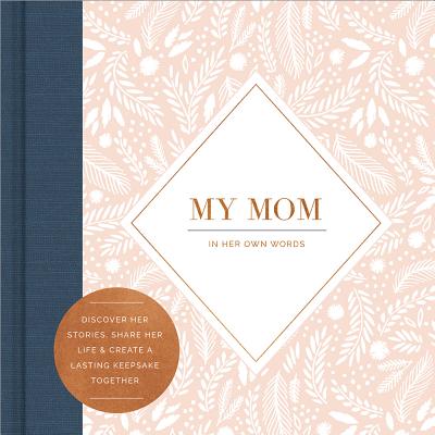 My Mom -- In Her Own Words -- A Keepsake Interview Book - Hathaway, Miriam