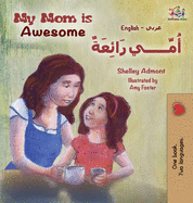 My Mom Is Awesome (English Arabic Children's Book): Arabic Book for Kids