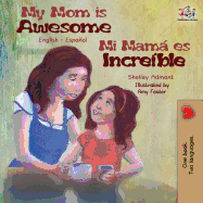 My Mom is Awesome: English Spanish Bilingual Book