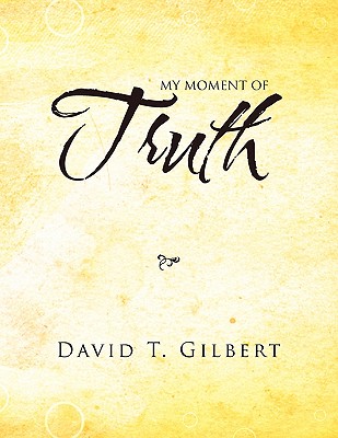 My Moment Of Truth - Gilbert, David T